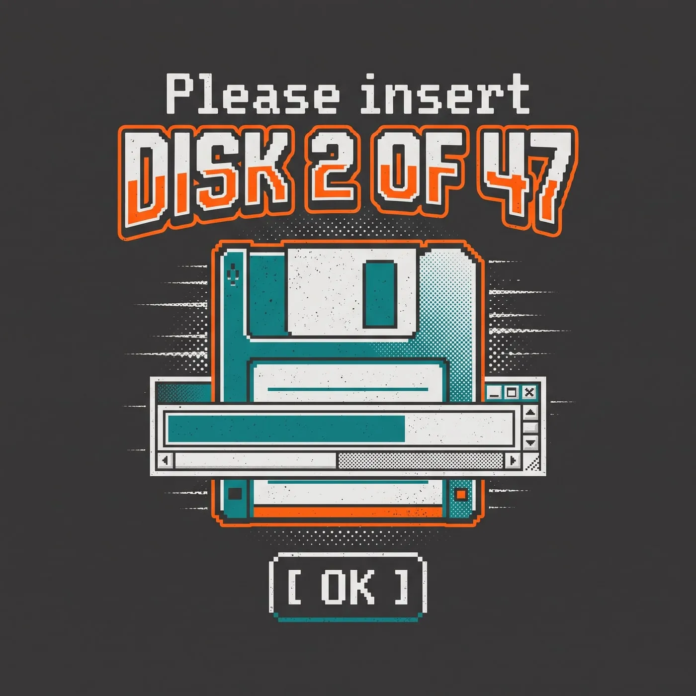 Insert Disk 2 of 47 print artwork: "Please insert / DISK 2 OF 47 / [ OK ]"