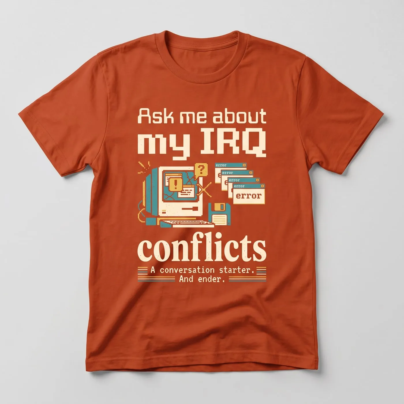 IRQ Conflicts t-shirt printed with "Ask me about / my IRQ / conflicts"